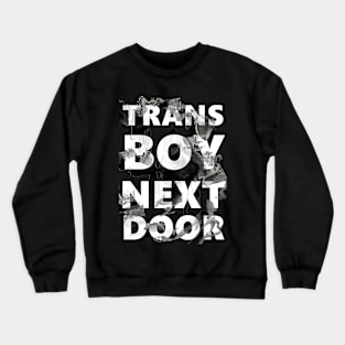 TRANS BOY NEXT DOOR Crewneck Sweatshirt